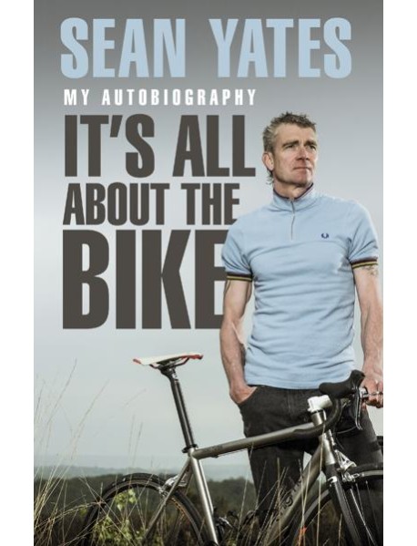 Sean Yates Its All About the Bike