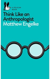 Think Like an Anthropologist
