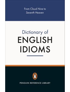 The Penguin Dictionary of English Idioms The Penguin Dictionary of English Idioms