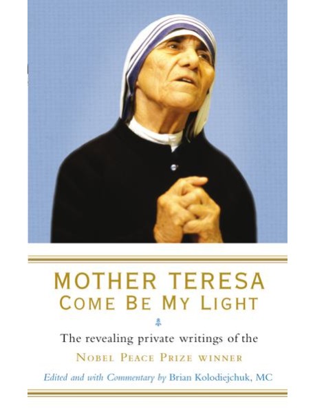 Mother Teresa Come Be My Light