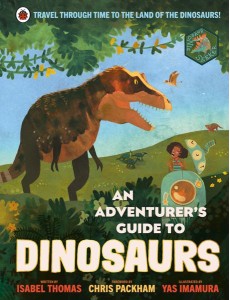 An Adventurers Guide to Dinosaurs An Adventurers Guide to Dinosaurs