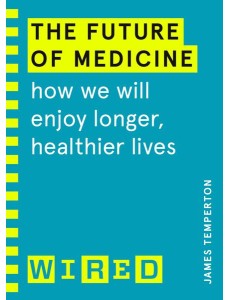 The Future of Medicine WIRED guides