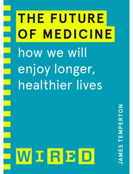 The Future of Medicine WIRED guides