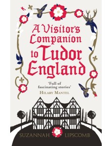 A Visitors Companion to Tudor England