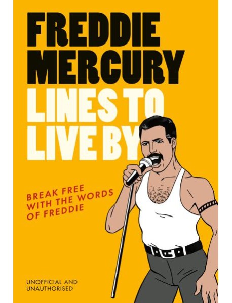 Freddie Mercury Lines to Live By