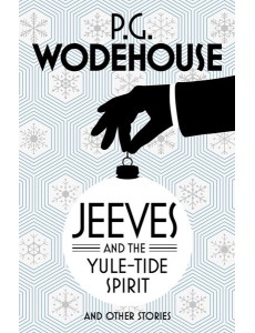 Jeeves and the YuleTide Spirit and Othe