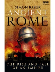 Ancient Rome The Rise and Fall of an Em