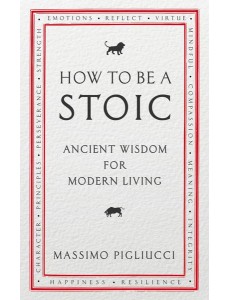 How To Be A Stoic