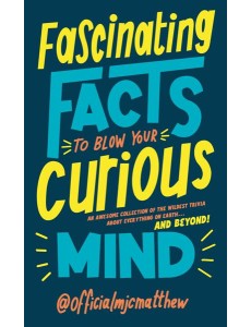 Fascinating Facts to Blow Your Curious M