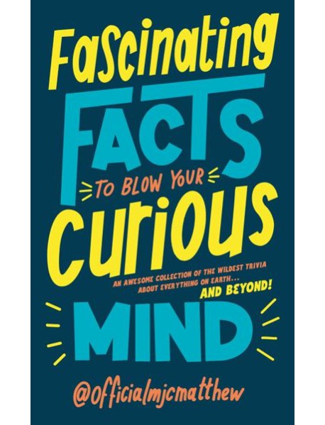 Fascinating Facts to Blow Your Curious M
