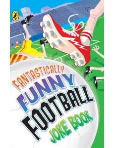 Fantastically Funny Football Joke Book Fantastically Funny Football Joke Book