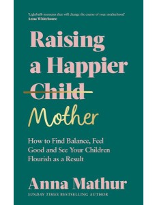 Raising A Happier Mother