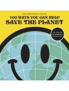 100 Ways You Can Help Save The Planet 100 Ways You Can Help Save The Planet