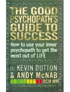 The Good Psychopaths Guide to Success
