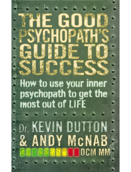The Good Psychopaths Guide to Success