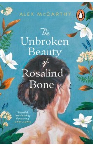The Unbroken Beauty of Rosalind Bone