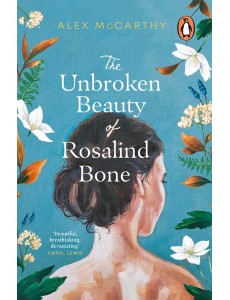 The Unbroken Beauty of Rosalind Bone The Unbroken Beauty of Rosalind Bone