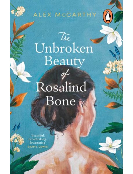 The Unbroken Beauty of Rosalind Bone