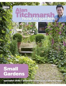 Alan Titchmarsh How to Garden Small Gar