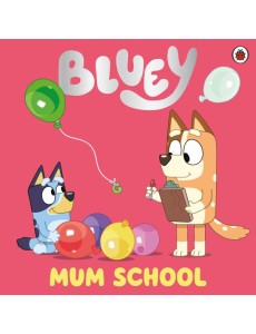 Bluey Mum School Bluey Mum School