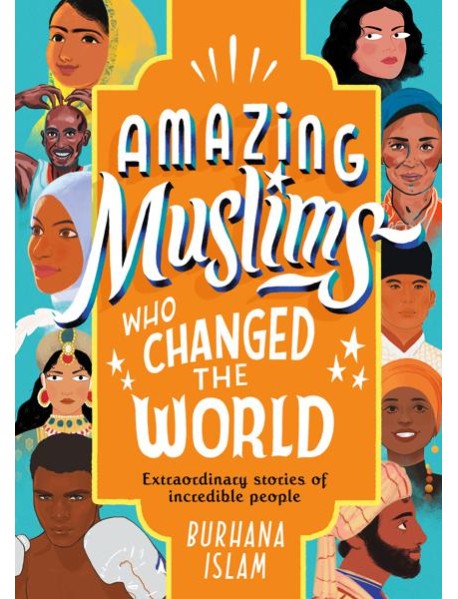 Amazing Muslims Who Changed the World