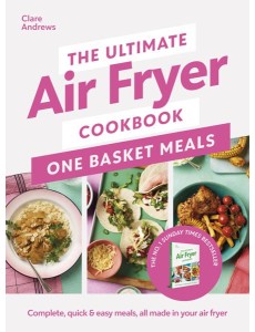 The Ultimate Air Fryer Cookbook One Bas