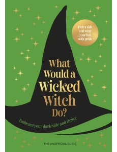 What Would A Wicked Witch Do What Would A Wicked Witch Do