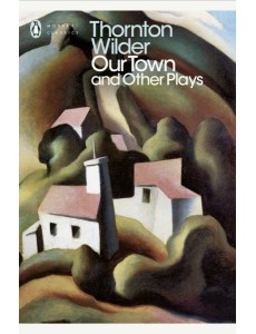Our Town and Other Plays