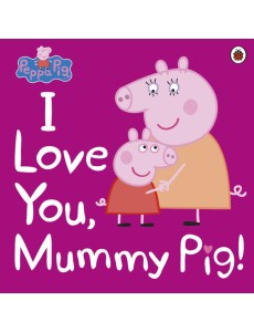 Peppa Pig I Love You Mummy Pig