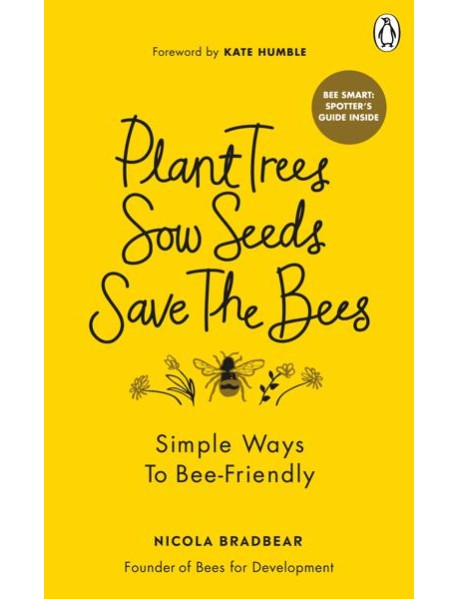 Plant Trees Sow Seeds Save The Bees