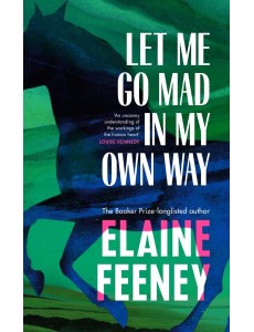 Let Me Go Mad in My Own Way