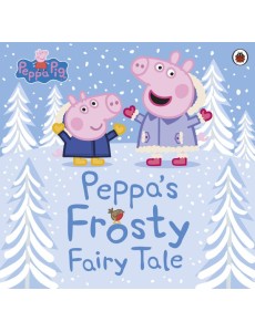 Peppa Pig Peppas Frosty Fairy Tale Peppa Pig Peppas Frosty Fairy Tale