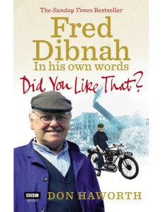 Did You Like That Fred Dibnah In His Ow Did You Like That Fred Dibnah In His Ow