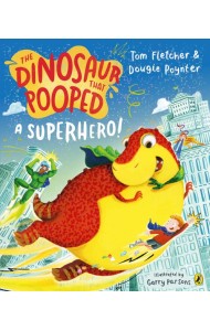 The Dinosaur that Pooped a Superhero