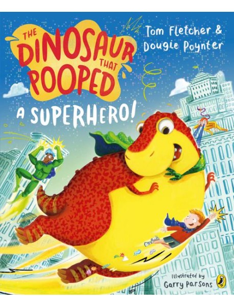 The Dinosaur that Pooped a Superhero