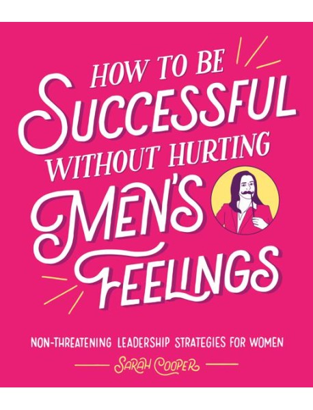 How to Be Successful Without Hurting Men