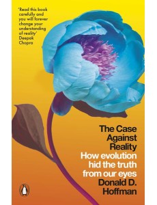 The Case Against Reality