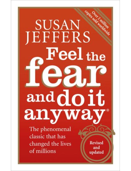 Feel The Fear And Do It Anyway