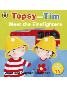 Topsy and Tim Meet the Firefighters Topsy and Tim Meet the Firefighters
