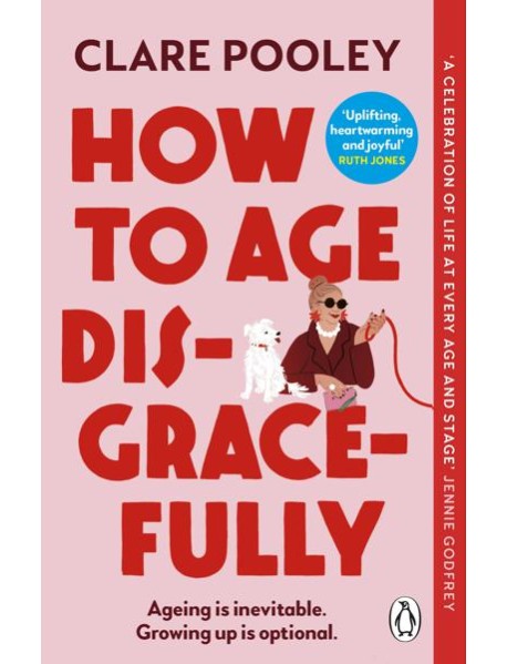 How to Age Disgracefully