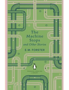 The Machine Stops and Other Stories The Machine Stops and Other Stories