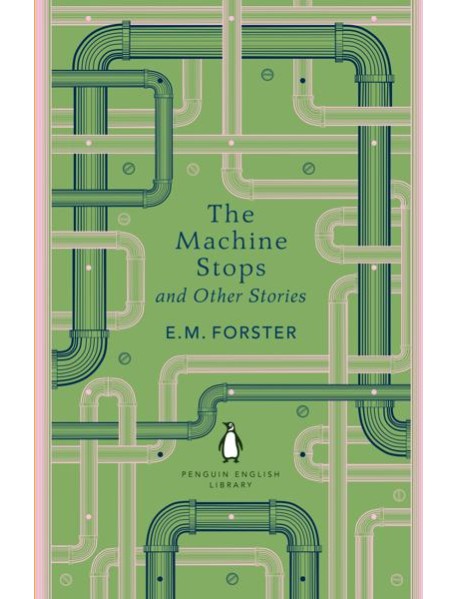The Machine Stops and Other Stories