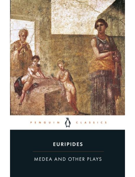 Medea and Other Plays