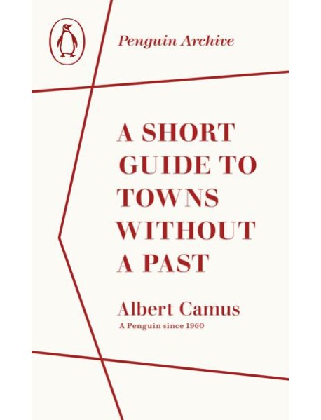 A Short Guide to Towns Without a Past