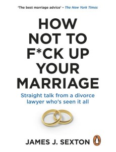 How Not to Fck Up Your Marriage