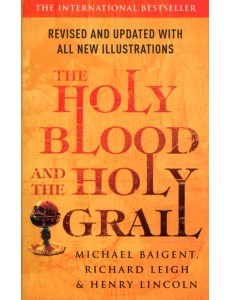 The Holy Blood And The Holy Grail The Holy Blood And The Holy Grail