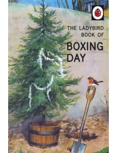 The Ladybird Book of Boxing Day The Ladybird Book of Boxing Day