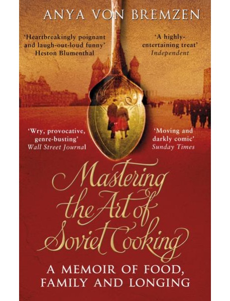 Mastering the Art of Soviet Cooking
