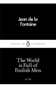 The World is Full of Foolish Men