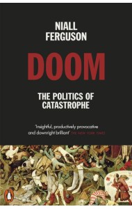 Doom The Politics of Catastrophe